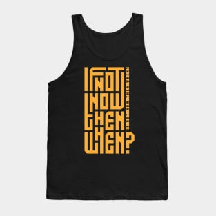 if not now then when Tank Top